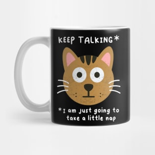 Keep Talking, Funny Cat Saying, Naps Humor, Birthday Mug